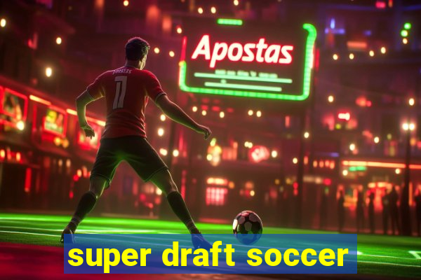 super draft soccer